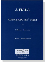 J. Fiala【Concerto in E♭ Major】for 2 Horns & Orchestra J. Fiala【Concerto in E♭ Major】for 2 Horns & Orchestra
