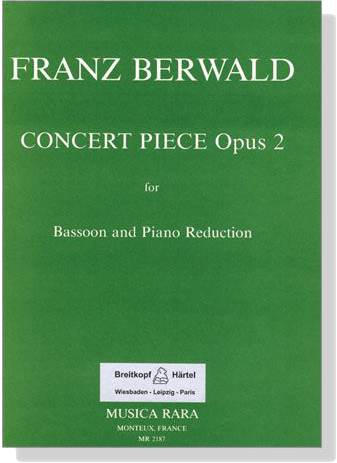 Franz Berwald【Concert Piece , Opus 2】for Bassoon and Piano Reduction Franz Berwald【Concert Piece , Opus 2】for Bassoon and Piano Reduction