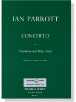 Ian Parrott【Concerto】for Trombone and Wind Band (Version for Trombone & Piano) Ian Parrott【Concerto】for Trombone and Wind Band (Version for Trombone & Piano)