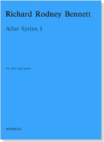Richard Rodney Bennett【After Syrinx Ⅰ】for Oboe and Piano Richard Rodney Bennett【After Syrinx Ⅰ】for Oboe and Piano
