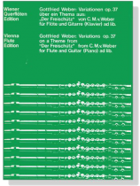 Gottfried Weber【Variationen Op. 37】über ein Thema aus : Der Freischütz von C.M.v.Weber für Flöte und Gitarre (Klavier) ad lib. Gottfried Weber【Variationen Op. 37】über ein Thema aus : Der Freischütz von C.M.v.Weber für Flöte und Gitarre (Klavier) ad lib.