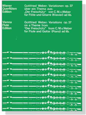 Gottfried Weber【Variationen Op. 37】über ein Thema aus : Der Freischütz von C.M.v.Weber für Flöte und Gitarre (Klavier) ad lib.