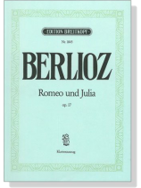 Berlioz【Romeo Und Julia , Op. 17】Dramatische Symphonie , Klavierauszug Berlioz【Romeo Und Julia , Op. 17】Dramatische Symphonie , Klavierauszug