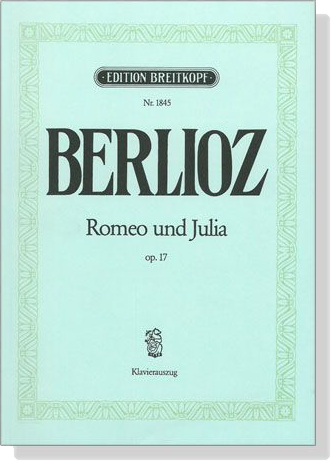Berlioz【Romeo Und Julia , Op. 17】Dramatische Symphonie , Klavierauszug