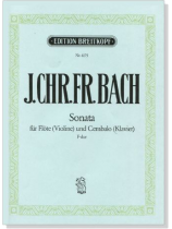 J. CHR. FR. Bach【Sonata ,  F-dur】für Flöte (Violin) und Cembalo (Klavier) J. CHR. FR. Bach【Sonata ,  F-dur】für Flöte (Violin) und Cembalo (Klavier)