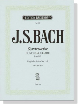 J.S. Bach【Klavierwerke Bousoni-Ausgabe , Band Ⅶ】Englische Suiten Nr.1-3 ,BWV 806-808 J.S. Bach【Klavierwerke Bousoni-Ausgabe , Band Ⅶ】Englische Suiten Nr.1-3 ,BWV 806-808
