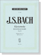 J.S. Bach【Klavierwerke Bousoni-Ausgabe , Band X】 Partiten Nr. 4-6 , BWV 828-830 J.S. Bach【Klavierwerke Bousoni-Ausgabe , Band X】 Partiten Nr. 4-6 , BWV 828-830