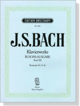 J.S. Bach【Klavierwerke Busoni-Ausgabe , Band XII】 Konzerte Nr. 9-16 , BWV 980-987 J.S. Bach【Klavierwerke Busoni-Ausgabe , Band XII】 Konzerte Nr. 9-16 , BWV 980-987