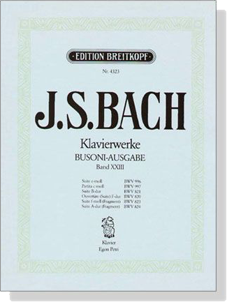 J.S. Bach【Klavierwerke Busoni-Ausgabe , Band XXIII】BWV 996 , 997 , 821 , 820 , 823 , 824