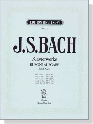 J.S. Bach【Klavierwerke Busoni-Ausgabe , Band XXIV】BWV 818a , 819 , 1006a , 963 , 964