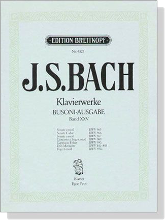 J.S. Bach【Klavierwerke Busoni-Ausgabe , Band XXV】BWV 965 , 966 , 967 , 909 , 993 , 841-843 , 951a