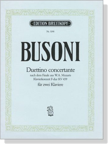 Busoni Duettino【Duettino Concertante】 nach dem Finale aus W.A. Mozarts Klavierkonzert F-dur , KV 459  für zwei Klaviere