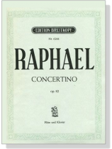 Raphael【Concertino , Op. 82】für Flöte und Klavier Raphael【Concertino , Op. 82】für Flöte und Klavier
