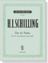 H.L. Schilling【Der 42. Psalm】für Chor und Orchester (oder Orgel) , Orgelauszug