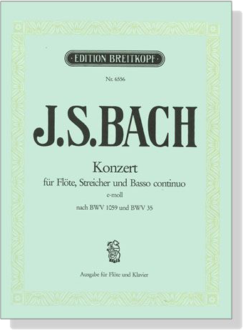 J.S. Bach【Konzert e-moll nach BWV 1059 und BWV 35】für Flöte, Streicher und Basso continuo