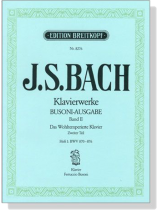 J.S. Bach【Klavierwerke Bousoni-Ausgabe , Band Ⅱ】 Das Wohltemperierte Klavier, Zweiter Teil,Heft: 1 BWV 870-876 J.S. Bach【Klavierwerke Bousoni-Ausgabe , Band Ⅱ】 Das Wohltemperierte Klavier, Zweiter Teil,Heft: 1 BWV 870-876