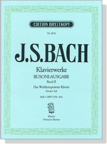 J.S. Bach【Klavierwerke Bousoni-Ausgabe , Band Ⅱ】 Das Wohltemperierte Klavier, Zweiter Teil,Heft: 1 BWV 870-876