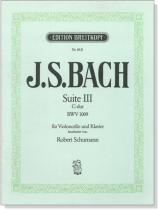 Bach【Suite III in C major BWV 1009】for Violoncello and Piano Bach【Suite III in C major BWV 1009】for Violoncello and Piano