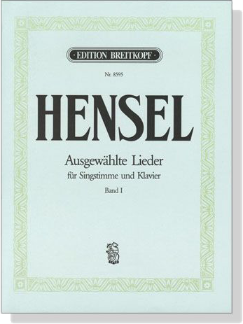 Hensel【Ausgewählte Lieder】für Singstimme und Klavier , Band Ⅰ Hensel【Ausgewählte Lieder】für Singstimme und Klavier , Band Ⅰ