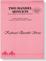Handel【Two Handel Minuets-From Music for the Royal Fireworks】for Two Pianos , Eight Hands Handel【Two Handel Minuets-From Music for the Royal Fireworks】for Two Pianos , Eight Hands
