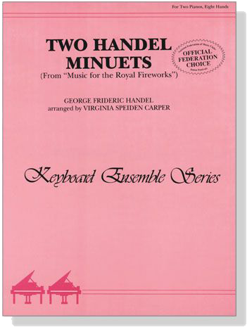 Handel【Two Handel Minuets－From Music for the Royal Fireworks】for Two Pianos , Eight Hands