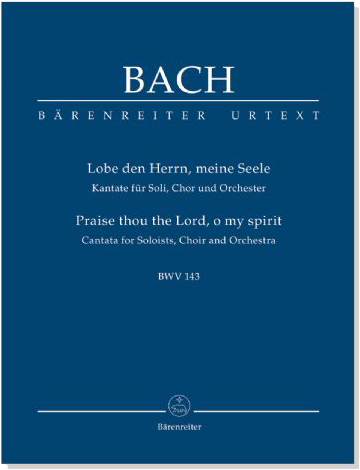 Bach【Lobe den Herrn, meine Seele】BWV 143