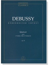 Debussy【Quatuor】pour 2 Violins, Alto et Violoncelle, Op. 10 Debussy【Quatuor】pour 2 Violins, Alto et Violoncelle, Op. 10