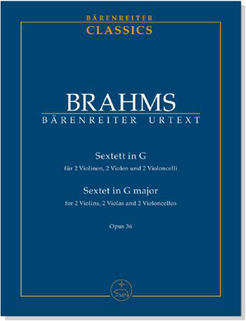 Brahms【Sextett in G】für 2 Violinen, 2 Violen und 2 Violoncelli , Opus 36 Brahms【Sextett in G】für 2 Violinen, 2 Violen und 2 Violoncelli , Opus 36