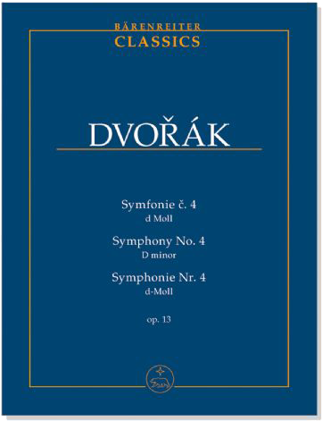 Dvořák【Symfonie č.4 d moll／Symphony No.4 in D minor／Symphonie Nr. 4 in d-moll‧Op.13】