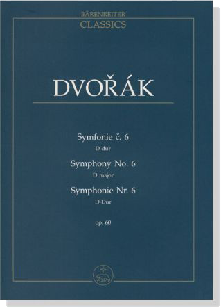 Dvořák【Symfonie č.6 D dur／Symphony No.6 in D major／Symphonie Nr. 6 in D-Dur‧Op.60】