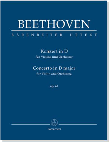 Beethoven【Violinkonzert in D/Violin Concerto in D major, Op. 61】 Beethoven【Violinkonzert in D/Violin Concerto in D major, Op. 61】