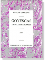 Granados【Goyescas , Los Majos Enamorados】 for Piano Granados【Goyescas , Los Majos Enamorados】 for Piano