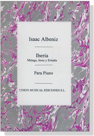 Isaac Albéniz【Iberia , Malaga, Jerez y Eritana】Para Piano