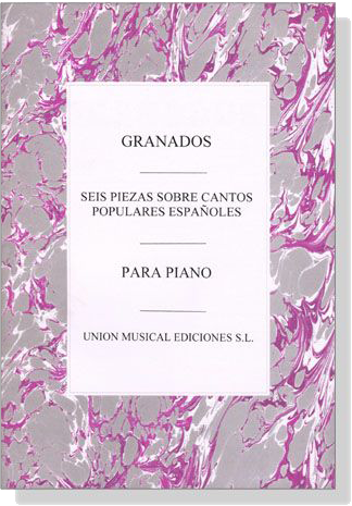 Granados【Seis Piezas Sobre Cantos Populares Espanoles】for Piano