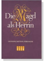 Giovanni Battista Pergolesi【Die Magd als Herrin / La serva padrona】 Giovanni Battista Pergolesi【Die Magd als Herrin / La serva padrona】