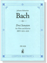 J. S. Bach【Drei Sonaten , BWV 1033-1035】für Flöte und Klavier J. S. Bach【Drei Sonaten , BWV 1033-1035】für Flöte und Klavier