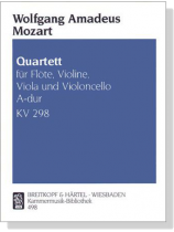 Mozart【Quartett A-dur , KV 298】für Flöte, Violine, Viola und Violoncello Mozart【Quartett A-dur , KV 298】für Flöte, Violine, Viola und Violoncello