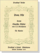 Liszt【Sechs Goethe-Lieder von L. v. Beethoven】für Klavier Liszt【Sechs Goethe-Lieder von L. v. Beethoven】für Klavier