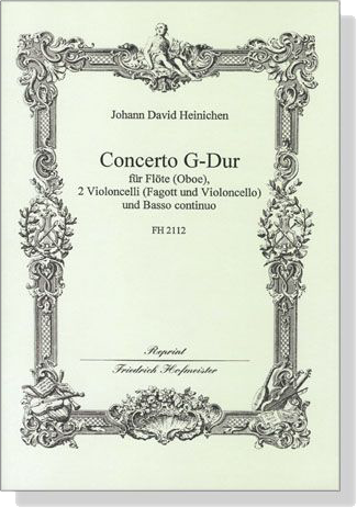 Johann David Heinichen【Concerto G-Dur】für Flöte (Oboe), 2 Violoncelli (Fagott und Violoncello) und Basso continuo