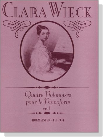 Clara Wieck【Ouatre Polonoise , Op. 1】pour le Pianoforte