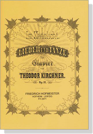 Im Zwielicht. Lieder und Tänze für Clavier von【Theodor Kirchner】Op. 31