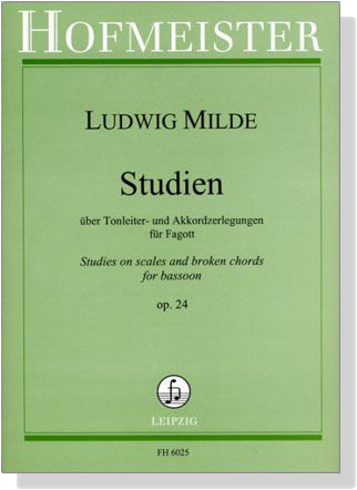 Ludwig Milde【Studien, Op. 24】über Tonleiter-und Akkordzerlegungen für Fagott Ludwig Milde【Studien, Op. 24】über Tonleiter-und Akkordzerlegungen für Fagott