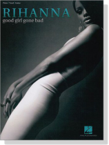 Rihanna【Good Girl Gone Bad】Piano/Vocal/Guitar Rihanna【Good Girl Gone Bad】Piano/Vocal/Guitar