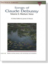 【Songs of Claude Debussy】Volume Ⅱ: Medium Voice 【Songs of Claude Debussy】Volume Ⅱ: Medium Voice