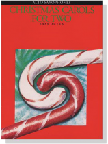 Christmas Carols for Two, Easy Duets【Alto Saxophones】 Christmas Carols for Two, Easy Duets【Alto Saxophones】