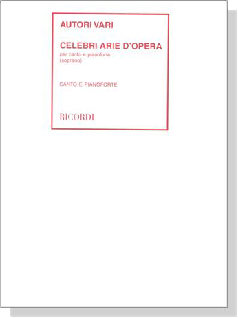 Autori Vari【Celebri Arie D'Opera】per Canto e Pianoforte , Soprano
