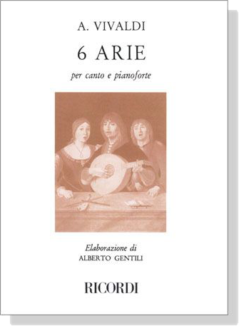 A.Vivaldi【6 Arie】per canto e pianoforte A.Vivaldi【6 Arie】per canto e pianoforte