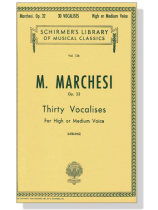 Marchesi【Thirty Vocalises , Op. 32】For High or Medium Voice Marchesi【Thirty Vocalises , Op. 32】For High or Medium Voice