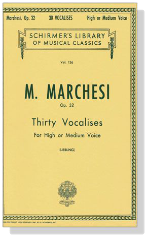 Marchesi【Thirty Vocalises , Op. 32】For High or Medium Voice Marchesi【Thirty Vocalises , Op. 32】For High or Medium Voice