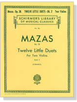 Mazas【Twelve Little Duets , Op.38 】 for Two Violins , Book Ⅱ Mazas【Twelve Little Duets , Op.38 】 for Two Violins , Book Ⅱ
